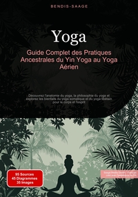 Vorderes Coverbild Yoga: Guide Complet des Pratiques Ancestrales du Yin Yoga au Yoga Aérien