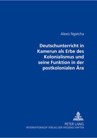 Vorderes Coverbild Der Deutschunterricht in Kamerun als Erbe des Kolonialismus und seine Funktion in der postkolonialen Ära