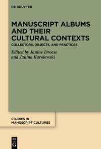 Vorderes Coverbild Manuscript Albums and their Cultural Contexts