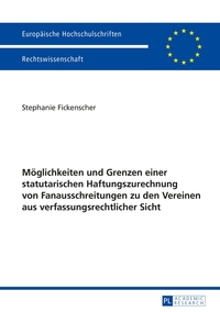 Vorderes Coverbild Möglichkeiten und Grenzen einer statutarischen Haftungszurechnung von Fanausschreitungen zu den Vereinen aus verfassungsrechtlicher Sicht