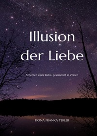 Vorderes Coverbild ILLUSION DER LIEBE- Scherben einer Liebe, gesammelt in Versen