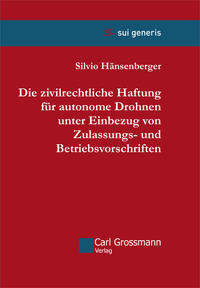Vorderes Coverbild Die zivilrechtliche Haftung für autonome Drohnen unter Einbezug von Zulassungs- und Betriebsvorschriften