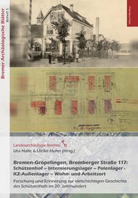 Vorderes Coverbild Bremen-Gröpelingen, Bromberger Straße 117:Schützenhof – Internierungslager – Polenlager - KZ-Außenlager – Wohn- und Arbeitsort