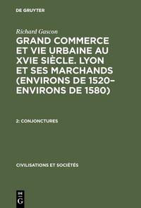 Vorderes Coverbild Richard Gascon: Grand Commerce et vie urbaine au XVIe siècle. Lyon... / Conjonctures