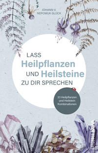 Vorderes Coverbild Lass Heilpflanzen und Heilsteine zu dir sprechen