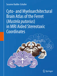 Vorderes Coverbild Cyto- and Myeloarchitectural Brain Atlas of the Ferret (Mustela putorius) in MRI Aided Stereotaxic Coordinates