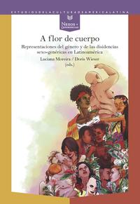 Vorderes Coverbild A flor de cuerpo : representaciones del género y de las disidencias sexo-genéricas en Latinoamérica