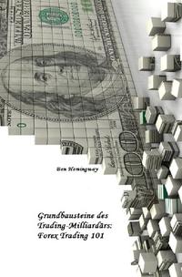 Vorderes Coverbild Grundbausteine des Trading-Milliardärs / Grundbausteine des Trading-Milliardärs: Forex Trading 101