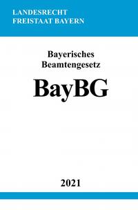Vorderes Coverbild Bayerisches Beamtengesetz (BayBG)