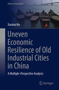 Vorderes Coverbild Uneven Economic Resilience of Old Industrial Cities in China