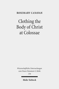 Vorderes Coverbild Clothing the Body of Christ at Colossae