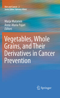 Vorderes Coverbild Vegetables, Whole Grains, and Their Derivatives in Cancer Prevention