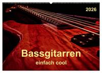 Vorderes Coverbild Bassgitarren - einfach cool (Wandkalender 2026 DIN A2 quer), CALVENDO Monatskalender