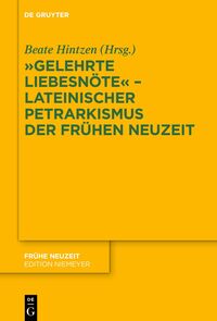 Vorderes Coverbild "Gelehrte Liebesnöte" – Lateinischer Petrarkismus der Frühen Neuzeit
