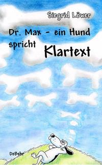 Vorderes Coverbild Dr. Max - ein Hund spricht Klartext