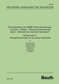 Vorderes Coverbild Schlussberichte zum BMBF-Verbundforschungsvorhaben "R-Beton - Ressourcenschonender Beton - Werkstoff der nächsten Generation" Schwerpunkt 2: Praxisanforderungen an die neuen Werkstoffe