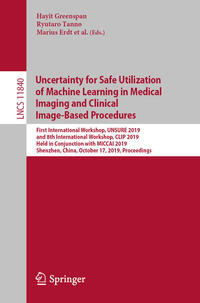 Vorderes Coverbild Uncertainty for Safe Utilization of Machine Learning in Medical Imaging and Clinical Image-Based Procedures