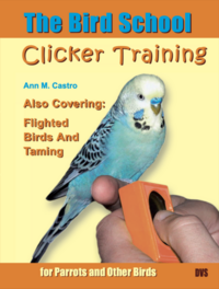 Vorderes Coverbild The Bird School. Clicker Training for Parrots and Other Birds