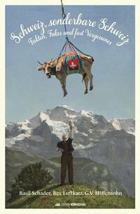 Vorderes Coverbild Schweiz, sonderbare Schweiz!