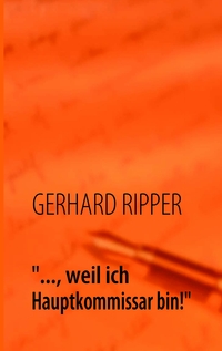Vorderes Coverbild "..., weil ich Hauptkommissar bin!"