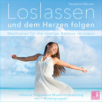 Vorderes Coverbild Loslassen und dem Herzen folgen {Achtsamkeitsübung | Meditation loslassen lernen} inkl. Progressive Muskelentspannung