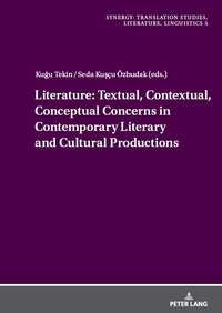 Vorderes Coverbild Literature: Textual, Contextual, Conceptual Concerns in Contemporary Literary and Cultural Productions