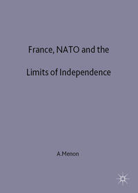 Vorderes Coverbild France, NATO and the Limits of Independence 1981-97