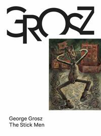 Vorderes Coverbild George Grosz. The Stick Men