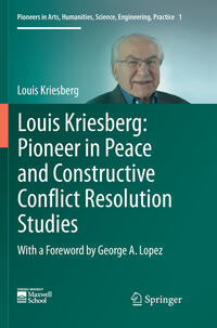 Vorderes Coverbild Louis Kriesberg: Pioneer in Peace and Constructive Conflict Resolution Studies