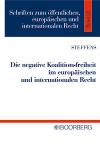 Vorderes Coverbild Die negative Koalitionsfreiheit im europäischen und internationalen Recht