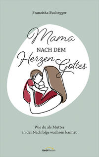 Vorderes Coverbild Mama nach dem Herzen Gottes