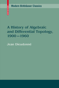 Vorderes Coverbild A History of Algebraic and Differential Topology, 1900 - 1960