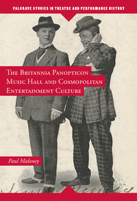 Vorderes Coverbild The Britannia Panopticon Music Hall and Cosmopolitan Entertainment Culture