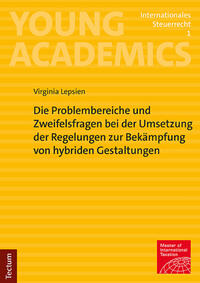 Vorderes Coverbild Die Problembereiche und Zweifelsfragen bei der Umsetzung der Regelungen zur Bekämpfung von hybriden Gestaltungen