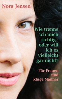 Vorderes Coverbild Wie trenne ich mich richtig - oder will ich es vielleicht gar nicht?