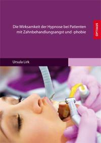 Vorderes Coverbild Die Wirksamkeit der Hypnose bei Patienten mit Zahnbehandlungsangst und -phobie