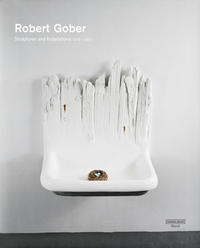 Vorderes Coverbild Robert Gober: Sculptures and Installations 1979 – 2007