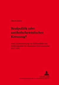 Vorderes Coverbild Realpolitik oder antibolschewistischer Kreuzzug?