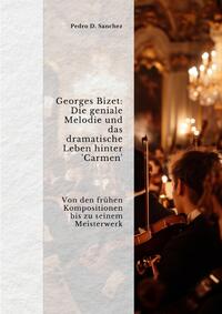 Vorderes Coverbild Georges Bizet: Die geniale Melodie und das dramatische Leben hinter 'Carmen'