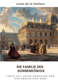 Vorderes Coverbild Die Familie des Sonnenkönigs