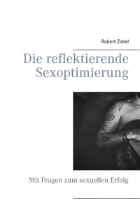 Vorderes Coverbild Die reflektierende Sexoptimierung
