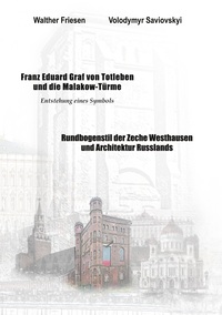 Vorderes Coverbild Franz Eduard Graf von Totleben und die Malakow-Türme. Rundbogenstil der Zeche Westhausen und Architektur Russlands