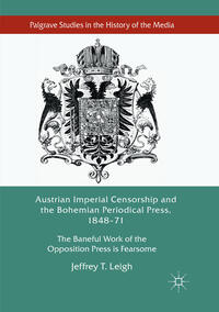 Vorderes Coverbild Austrian Imperial Censorship and the Bohemian Periodical Press, 1848–71