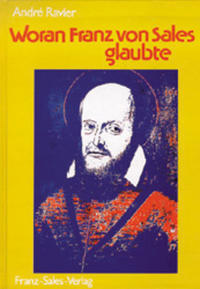Vorderes Coverbild Woran Franz von Sales glaubte
