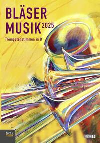 Vorderes Coverbild Bläsermusik 2025 - Trompetenstimmen in B