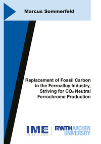 Vorderes Coverbild Replacement of Fossil Carbon in the Ferroalloy Industry, Striving for CO2 Neutral Ferrochrome Production