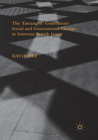 Vorderes Coverbild The ‘Estranged’ Generation? Social and Generational Change in Interwar British Jewry