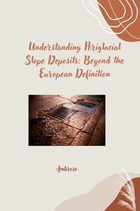 Vorderes Coverbild Understanding Periglacial Slope Deposits: Beyond the European Definition
