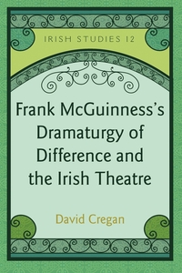 Vorderes Coverbild Frank McGuinness’s Dramaturgy of Difference and the Irish Theatre