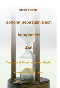Vorderes Coverbild Johann Sebastian Bach komponiert Zeit